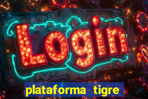 plataforma tigre pagando no cadastro